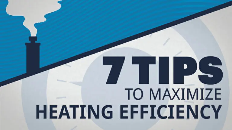 7 tips to maximize heating efficiency